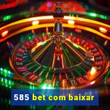 585 bet com baixar